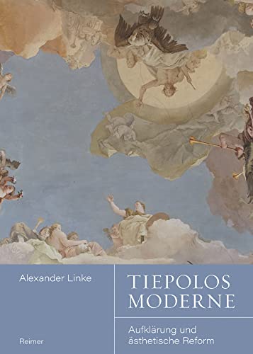 Tiepolos Moderne: Aufklärung und ästhetische Reform
