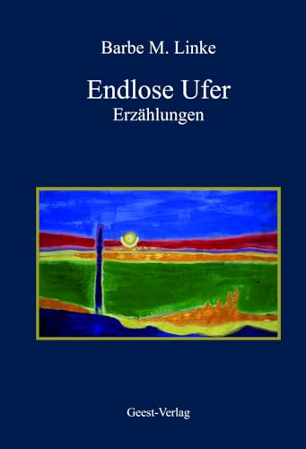 Endlose Ufer: Erzählungen von Geest-Verlag GmbH