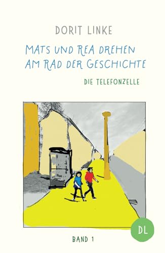 Mats und Rea drehen am Rad der Geschichte: Die Telefonzelle von Dorit Linke