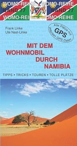 Mit dem Wohnmobil durch Namibia: Die Anleitung für einen Erlebnisurlaub. Tipps, Tricks, Touren, Tolle Plätze. Alle Plätze mit präzisen GPS-Daten (Womo-Reihe)