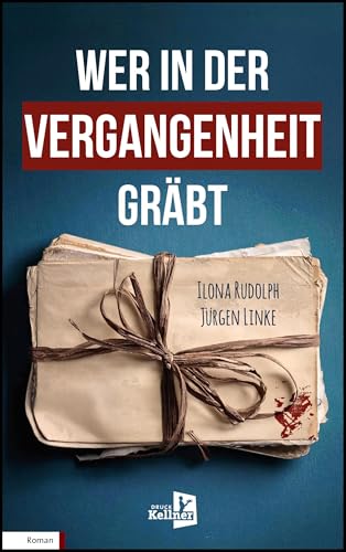 Wer in der Vergangenheit gräbt: Ein packender Roman zwischen Bremen, Insel Poel und Berlin Wer in der Vergangenheit gräbt: Ein packender Roman zwischen Bremen, Insel Poel und Berlin von Kellner Verlag