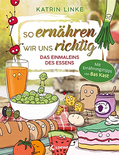 So ernähren wir uns richtig - Das Einmaleins des Essens: Entdecke mit deinem Kind die Freude an gesundem Essen - Mit Ernährungstipps von Bas Kast - Sachbuch über nachhaltige Ernährung ab 9 Jahren von Loewe