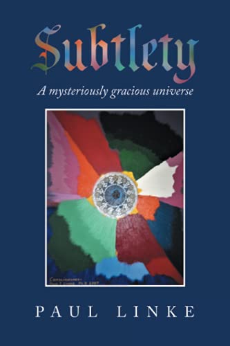 Subtlety: A mysteriously gracious universe von Balboa Press AU