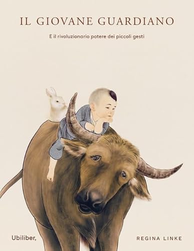 Il giovane guardiano. E il rivoluzionario potere dei piccoli gesti. Ediz. a colori (Germogli) von Ubiliber