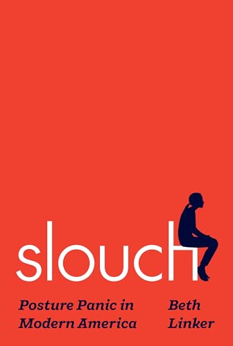 Slouch: Posture Panic in Modern America von Princeton University Press