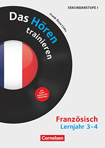 Das Hören trainieren - Hörkompetenz in den Fremdsprachen Sekundarstufe I/II - Französisch - Lernjahr 3/4: Das Hören trainieren - Kopiervorlagen mit Audio-Material