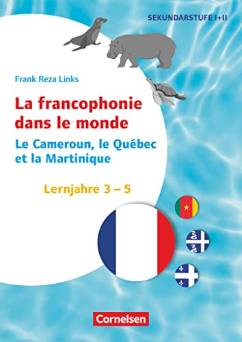 Themenhefte Fremdsprachen SEK - Französisch - Lernjahr 3-5: La francophonie dans le monde: Le Cameroun, le Québec et la Martinique - Kopiervorlagen von Cornelsen Pädagogik
