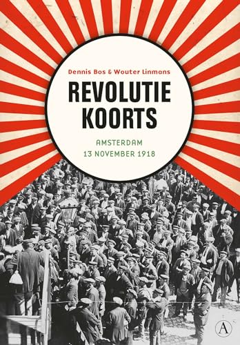 Revolutiekoorts: onrust en oproer in november 1918 von Athenaeum