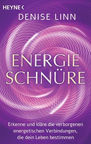 Energieschnüre: Erkenne und kläre die verborgenen energetischen Verbindungen, die dein Leben bestimmen