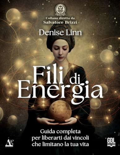 Fili di energia. Guida completa per liberarti dai vincoli che limitano la tua vita (Ut Vivas Vigila) von GDL
