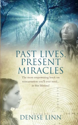 Past Lives, Present Miracles: The most empowering book on reincarnation you'll ever need… in this lifetime!