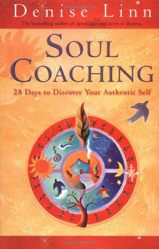 Soul Coaching: 28 Days to Discover Your Authentic Self