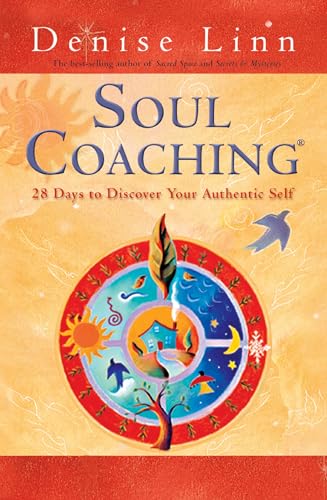 Soul Coaching: 28 Days to Discover Your Authentic Self Soul Coaching: 28 Days to Discover Your Authentic Self