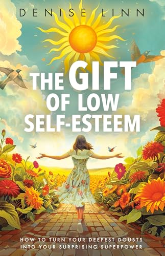 The Gift of Low Self-Esteem: How to Turn Your Deepest Doubts into Your Surprising Superpower von Hay House LLC