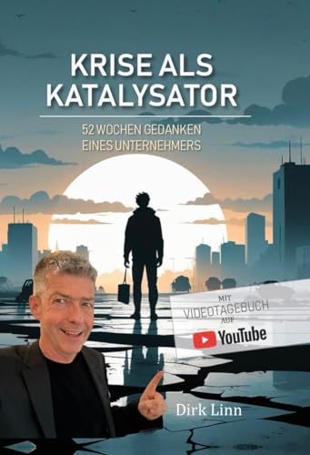 Krise als Katalysator: 52 Wochen Gedanken eines Unternehmers Krise als Katalysator: 52 Wochen Gedanken eines Unternehmers von Verlagshaus Schlosser