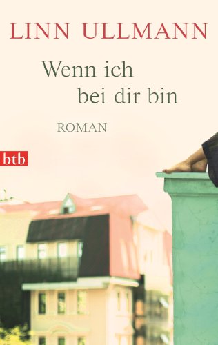 Wenn ich bei dir bin: Roman von btb