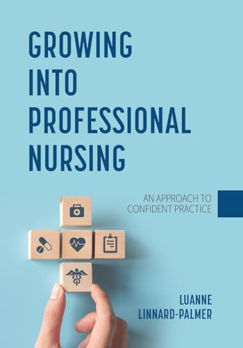 Growing into Professional Nursing: An Approach to Confident Practice von Cognella Academic Publishing