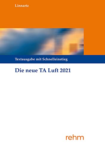 Technische Anleitung zur Reinhaltung der Luft – TA Luft: Textausgabe mit Schnelleinstieg Technische Anleitung zur Reinhaltung der Luft – TA Luft: Textausgabe mit Schnelleinstieg von rehm