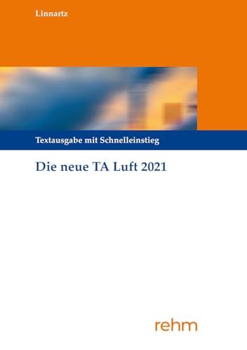 Technische Anleitung zur Reinhaltung der Luft – TA Luft: Textausgabe mit Schnelleinstieg