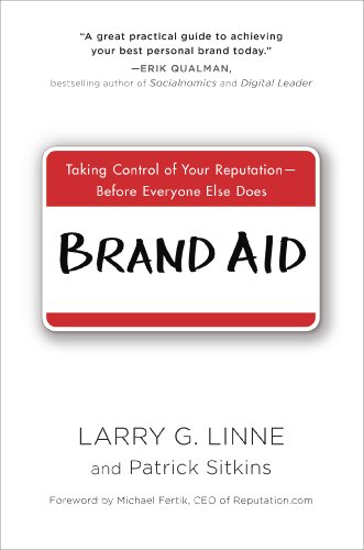 Brand Aid: Taking Control of Your Reputation - Before Everyone Else Does