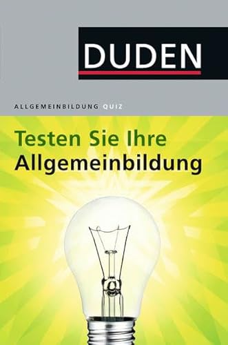 Duden Allgemeinbildung. Testen Sie Ihre Allgemeinbildung