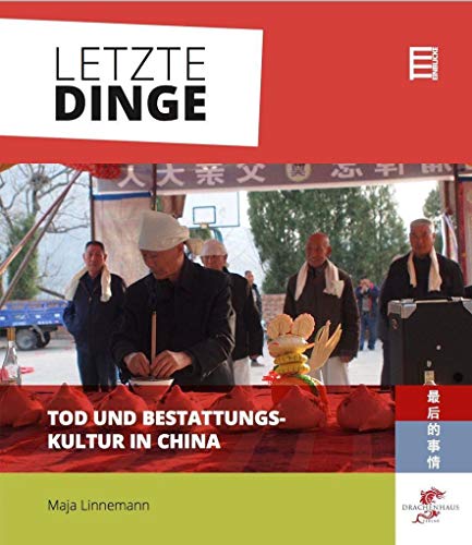 Letzte Dinge: Tod und Bestattungskultur in China (Chinareportage)