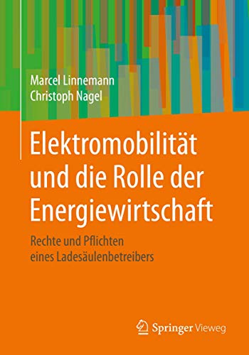 Elektromobilität und die Rolle der Energiewirtschaft: Rechte und Pflichten eines Ladesäulenbetreibers von Springer Vieweg