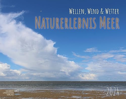 Naturerlebnis Meer 2024 – Wellen, Wind & Wetter | Wandkalender im Großformat (58 x 45.5 cm): Großformat-Kalender 58 x 45,5 cm von Linnemann, S