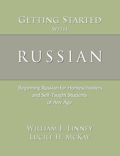 Getting Started with Russian: Beginning Russian for Homeschoolers and Self-Taught Students of Any Age Getting Started with Russian: Beginning Russian for Homeschoolers and Self-Taught Students of Any Age von Armfield Academic Press