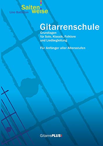 Gitarrenschule Saitenweise: Grundlagen für Solo, Klassik, Folklore und Liedbegleitung. Für Anfänger aller Altersstufen. von Books on Demand GmbH