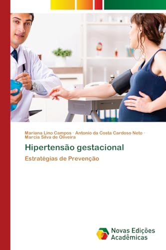 Hipertensão gestacional: Estratégias de Prevenção von Novas Edições Acadêmicas
