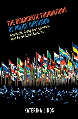 The Democratic Foundations of Policy Diffusion: How Health, Family, And Employment Laws Spread Across Countries The Democratic Foundations of Policy Diffusion: How Health, Family, And Employment Laws Spread Across Countries von OUP USA