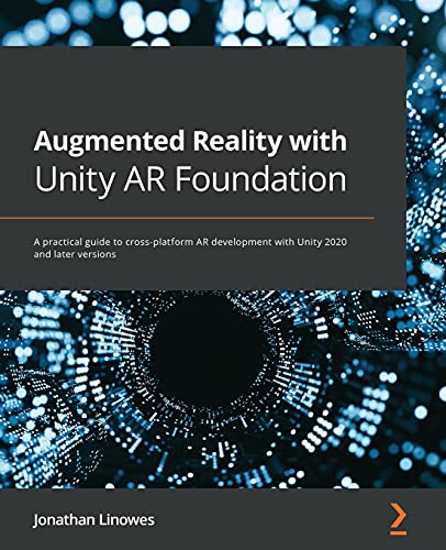 Augmented Reality with Unity AR Foundation: A practical guide to cross-platform AR development with Unity 2020 and later versions von Packt Publishing