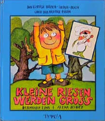 Kleine Riesen werden groß: Ein lustiges Bilder-Lieder-Buch über das richtige Essen