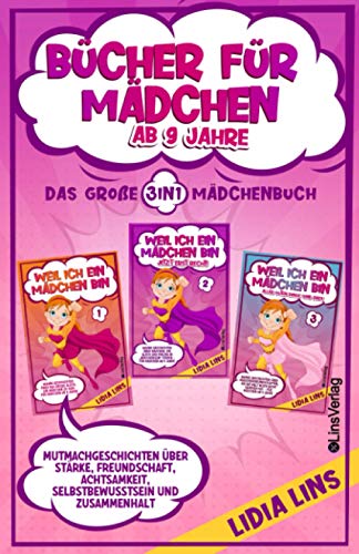 Bücher für Mädchen ab 9 Jahre: Mutmachgeschichten über Stärke, Freundschaft, Achtsamkeit, Selbstbewusstsein und Zusammenhalt - Das große 3in1 Mädchenbuch (Kinderbücher Für Mädchen, Band 1) Bücher für Mädchen ab 9 Jahre: Mutmachgeschichten über Stärke, Freundschaft, Achtsamkeit, Selbstbewusstsein und Zusammenhalt - Das große 3in1 Mädchenbuch (Kinderbücher Für Mädchen, Band 1)