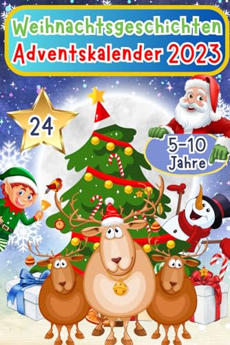 Weihnachtsgeschichten Adventskalender 2023: Die schönsten Weihnachtsgeschichten für Kinder ab 5-10 Jahren - 24 magische Geschichten bis Weihnachten - ... Kinder (Weihnachtsbücher für Kinder, Band 1) von Independently published