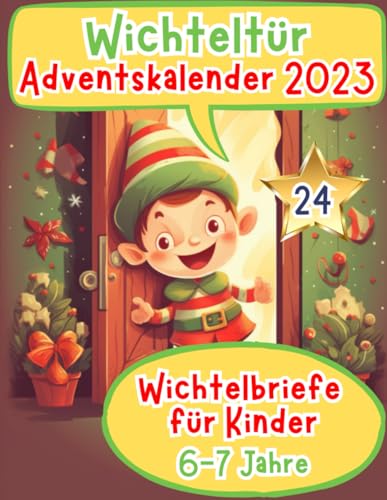 Wichteltür Adventskalender 2023: Farbige & magische Wichtelbriefe für Kinder ab 6-7 Jahren - Wichtelbriefe für die Wichteltür - Wichtelbuch - ... (wichtel zubehör weihnachten buch, Band 2) von Independently published