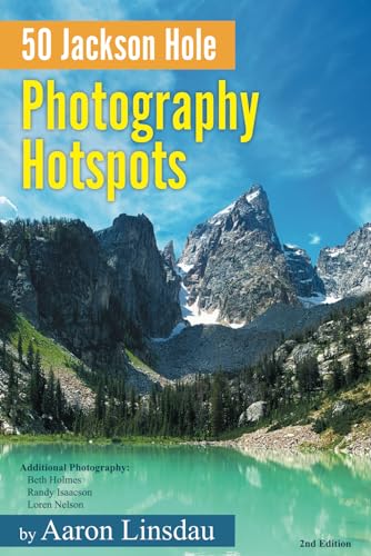 50 Jackson Hole Photography Hotspots: A Guide for Photographers and Wildlife Enthusiasts von Sastrugi Press