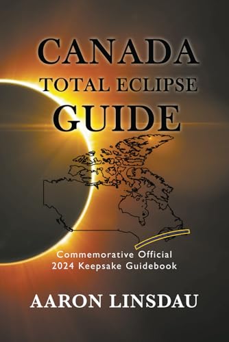 Canada Total Eclipse Guide: Official Commemorative 2024 Keepsake Guidebook von Sastrugi Press