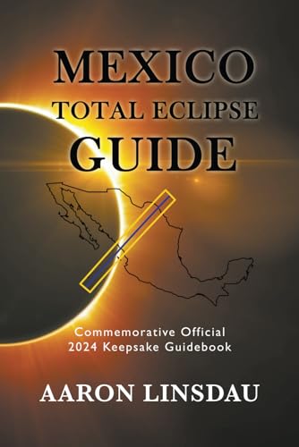 Mexico Total Eclipse Guide: Official Commemorative 2024 Keepsake Guidebook von Sastrugi Press