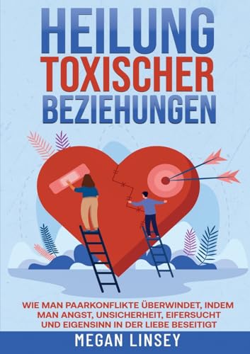 Heilung toxischer Beziehungen: Wie man Paarkonflikte überwindet, indem man Angst, Unsicherheit, Eifersucht und Eigensinn in der Liebe beseitigt Heilung toxischer Beziehungen: Wie man Paarkonflikte überwindet, indem man Angst, Unsicherheit, Eifersucht und Eigensinn in der Liebe beseitigt von Lucid Page Media