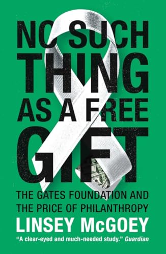 No Such Thing As a Free Gift: The Gates Foundation and the Price of Philanthropy von Verso