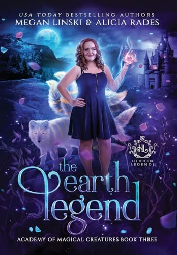The Earth Legend (Hidden Legends: Academy of Magical Creatures, Band 3)