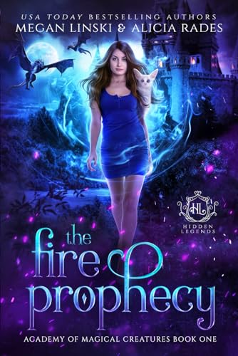 The Fire Prophecy (Hidden Legends: Academy of Magical Creatures, Band 1)