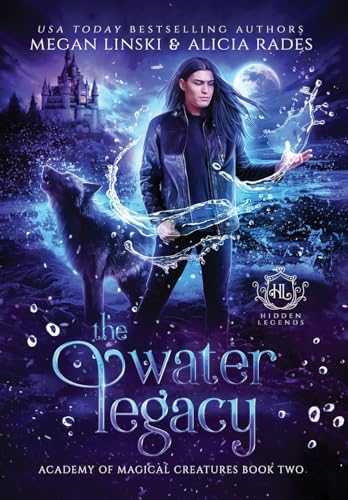 The Water Legacy (Hidden Legends: Academy of Magical Creatures, Band 2)