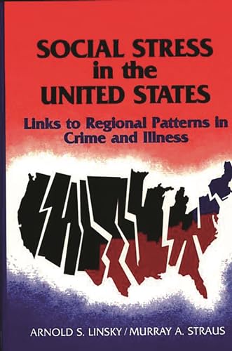 Social Stress in the United States: Links to Regional Patterns in Crime and Illness