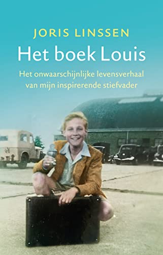 Het boek Louis: Het onwaarschijnlijke levensverhaal van mijn inspirerende stiefvader von Luitingh Sijthoff