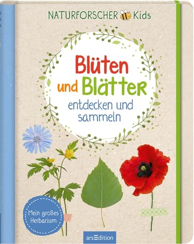 Naturforscher-Kids – Blüten und Blätter entdecken und sammeln: Mein großes Herbarium | Zum Bestimmen und Einkleben von über 30 Blumen und Blättern von arsEdition