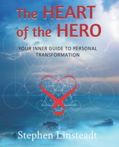 The Heart of the Hero: Your Inner Guide to Personal Transformation