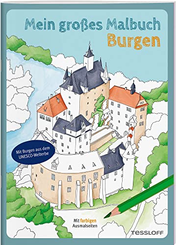Mein großes Malbuch. Burgen / Ausmalbuch für Kinder ab 7 Jahren und Erwachsene / Deutschlandkarte mit Standorten der 31 Burgen: Mit farbigen Ausmalseiten (Malbücher und -blöcke) von Tessloff